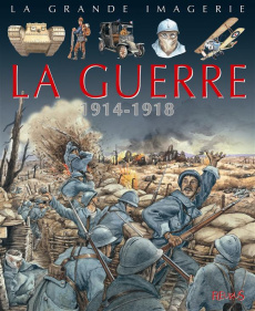 La guerre. 1914-1918 - Sagnier Christine ; Rochut Jean-Noël ; Beaumont Ja