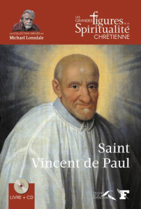 Saint Vincent de Paul. 1581-1660, avec 1 CD audio - Guillaume Marie-Joëlle ; Lonsdale Michael