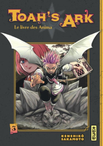 Toah's Ark. Le livre des Anima Tome 3 - Sakamoto Kenshiro ; Desbief Thibaud