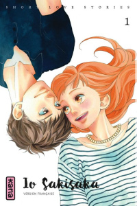 Short love stories Tome 1 - Sakisaka Io ; Raillard Misato