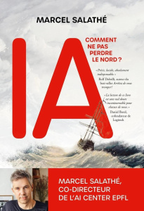 IA : comment ne pas perdre le nord ? - Salathe Marcel ; Baranova Olga