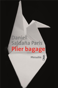 Plier bagage - Saldaña París Daniel ; Gaudry François