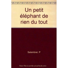 Un petit éléphant de rien du tout - Salembier P