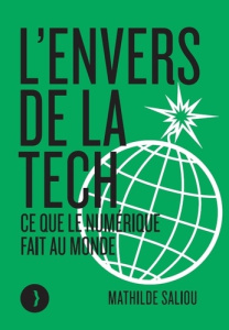 L'envers de la tech. Ce que le numérique fait au monde - Saliou Mathilde