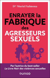 Comment enrayer la fabrique des agresseurs sexuels - Salmona Muriel