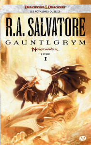 Neverwinter Tome 1 : Gauntlgrym - Salvatore R. A. ; Betsch Eric