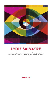 Marcher jusqu'au soir - Salvayre Lydie