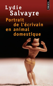 Portrait de l'écrivain en animal domestique - Salvayre Lydie