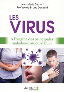 Les virus. A l'origine des principales maladies d'aujourd'hui, 3e édition - Samori Jean-Marie ; Donatini Bruno