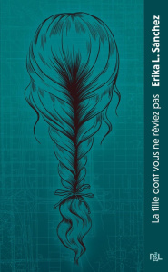 La fille dont vous ne rêviez pas - Sanchez Erika L ; Demoulin Axelle ; Ancion Nicolas