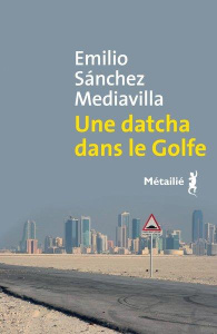 Une datcha dans le Golfe - Sanchez Mediavilla Emilio ; Chirousse Myriam