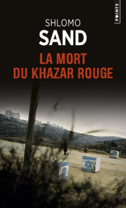 La mort du Khazar rouge - Sand Shlomo ; Bilis Michel