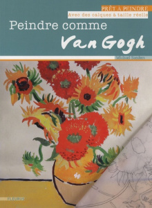 Peindre comme Van Gogh - Sanders Michael ; Lassus Irène