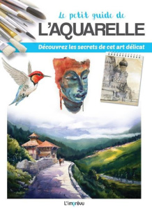Le petit guide de l'aquarelle - Sanderson Jennifer ; Mitjaville Chantal