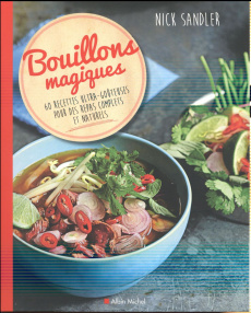 Bouillons magiques. 60 recettes ultra-goûteuses pour des repas complets et naturels - Sandler Nick ; Allen Ali ; Ferrier Ruth ; Luc Eliz