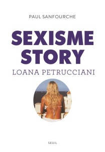 Sexisme story. Loana Petrucciani - Sanfourche Paul