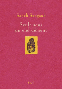 Seule sous un ciel dément - Sangsuk Saneh ; Barang Marcel