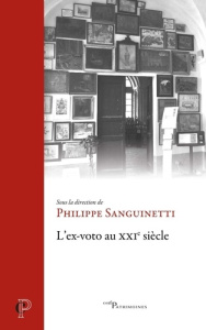 L'ex-voto au XXIe siècle - Sanguinetti Philippe
