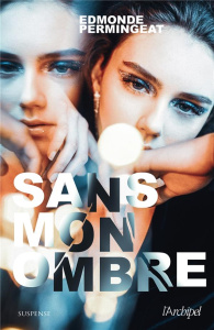 Sans mon ombre - Permingeat Edmonde