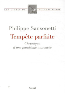 Tempête parfaite. Chronique d'une pandémie annoncée - Sansonetti Philippe