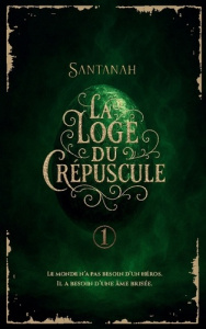 La loge du crépuscule Tome 1 : Les héritiers - . SANTANAH