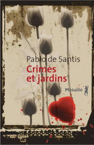 Crimes et jardins - Santis Pablo de ; Gaudry François