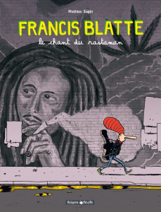 Francis Blatte Tome 1 : Le chant du rastaman - Sapin Mathieu