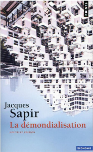 La démondialisation. Edition revue et augmentée - Sapir Jacques