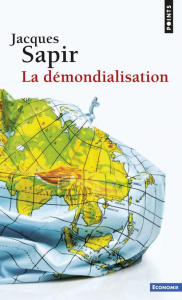 La démondialisation - Sapir Jacques