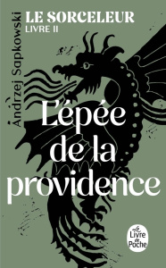 Le Sorceleur Tome 2 : L'épée de la providence - Sapkowski Andrzej ; Dyèvre Laurence ; Cantin-Waler