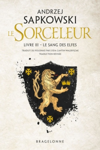 SORCELEUR (WITCHER), T3 : LE SANG DES ELFES (TRADUCTION REVISEE) - SAPKOWSKI/GRAFFET