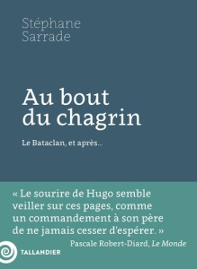Au bout du chagrin. Le Bataclan, et après... - Sarrade Stéphane