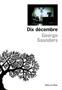 Dix décembre - Saunders George ; Deparis Olivier