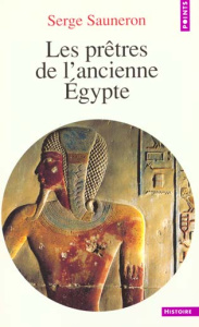Les prêtres de l'ancienne Egypte - Sauneron Serge