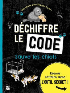 Déchiffre le code. Sauve les chiots - Löwenberg Ute ; Legien Sabine
