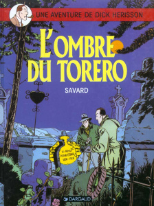 Une Aventure de Dick Hérisson Tome 1 : L'ombre du torrero - Savard Didier