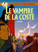 Une Aventure de Dick Hérisson Tome 4 : Le vampire de La Coste - Savard Didier