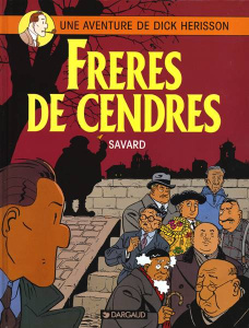 Une Aventure de Dick Hérisson Tome 6 : Frères de cendres - Savard Didier