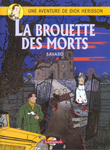 Une Aventure de Dick Hérisson Tome : La brouette des morts - Savard Didier