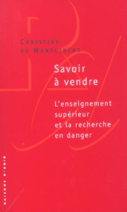 Savoir à vendre. L'enseignement supérieur et la recherche en danger - Montlibert Christian de