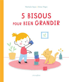 5 bisous pour bien grandir. La vie mathématique de Lou - Sayac Nathalie ; Pegot Johan