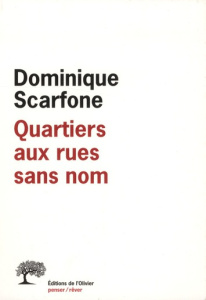 Quartiers aux rues sans nom - Scarfone Dominique