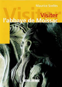 Visiter L'Abbaye De Moissac - Scellès Maurice