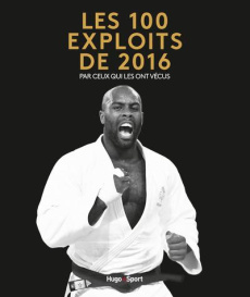 Les 100 exploits de 2016 par ceux qui les ont vécus - Schaller Gérard