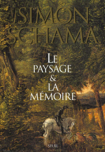 Le paysage et la mémoire - Schama Simon