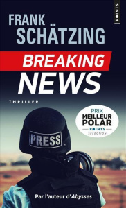 Breaking News - Schätzing Frank ; Mannoni Olivier