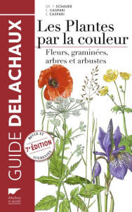 Les plantes par la couleur. Fleurs, graminées, arbres et arbustes, 7e édition - Schauer Thomas ; Caspari Claus ; Terrisse Jean ; C