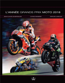 L'année Grand prix moto. Edition 2018 - Schertenleib Jean-Claude ; Swiderek Lukasz ; Jagie