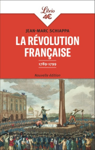 La Révolution française, 1789-1799 - Nouvelle édition - Schiappa Jean-Marc