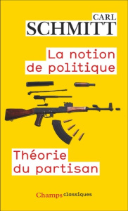 La notion de politique. Théorie du partisan - Schmitt Carl ; Steinhauser Marie-Louise ; Freund J